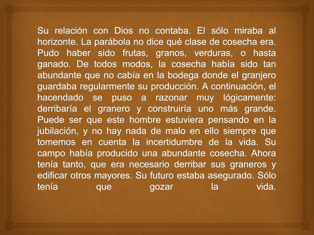 Su relación con Dios no contaba. El sólo miraba al horizonte