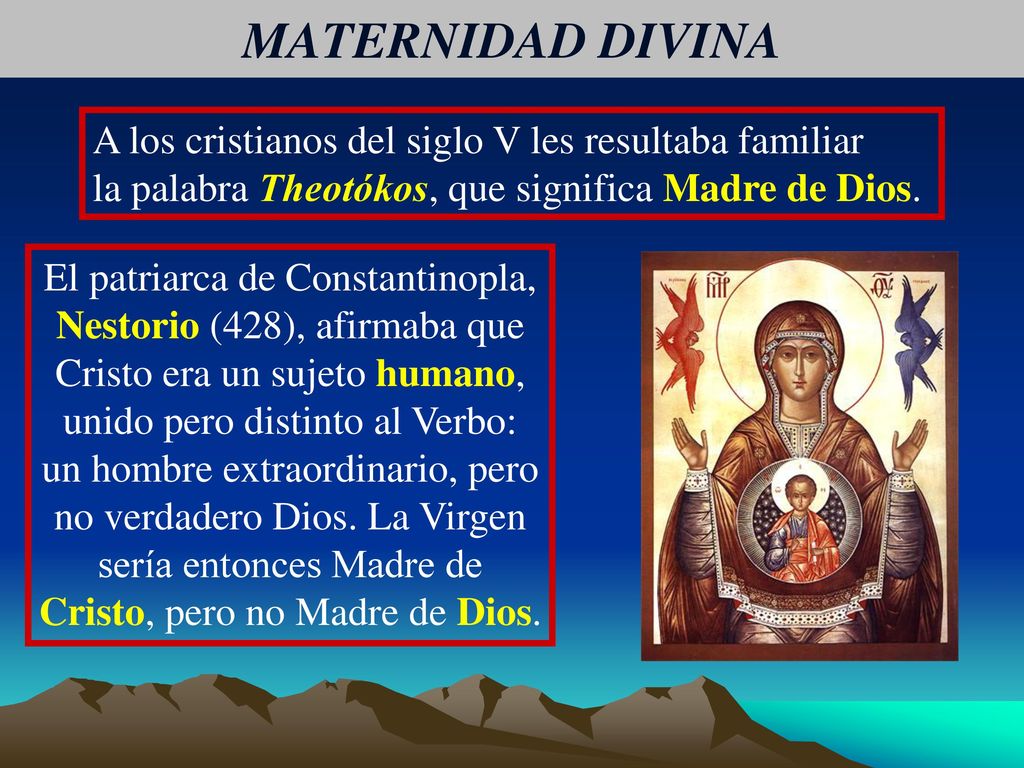 MATERNIDAD DIVINA A los cristianos del siglo V les resultaba familiar
