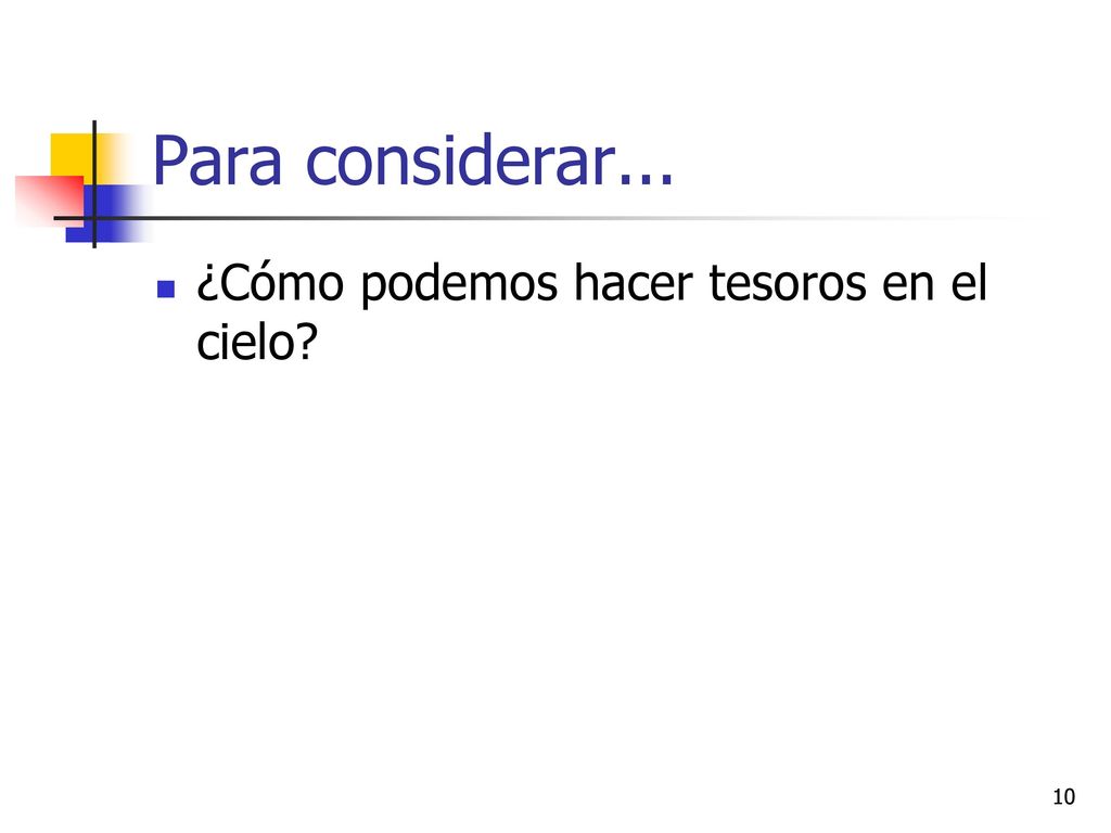 Para considerar... ¿Cómo podemos hacer tesoros en el cielo