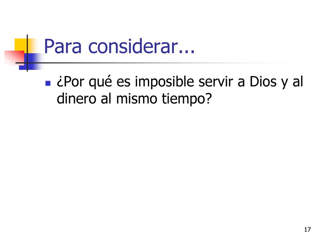 Para considerar... ¿Por qué es imposible servir a Dios y al dinero al mismo tiempo