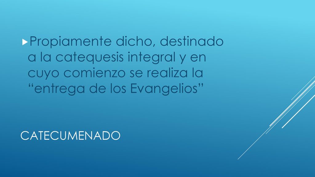 Propiamente dicho, destinado a la catequesis integral y en cuyo comienzo se realiza la entrega de los Evangelios