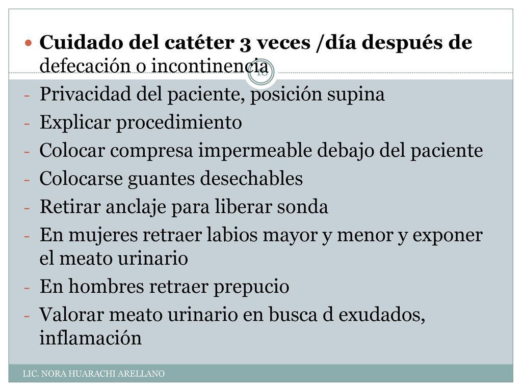 Cuidado del catéter 3 veces /día después de defecación o incontinencia