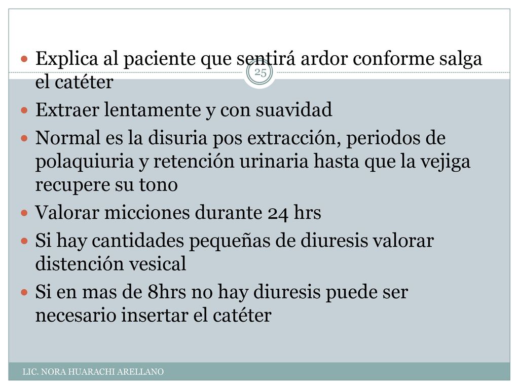 Explica al paciente que sentirá ardor conforme salga el catéter