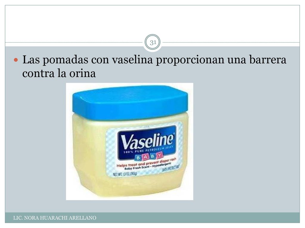 Las pomadas con vaselina proporcionan una barrera contra la orina