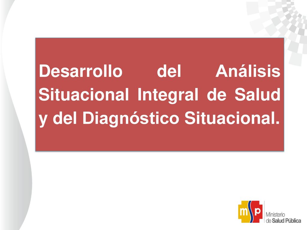 Desarrollo del Análisis Situacional Integral de Salud y del Diagnóstico Situacional.