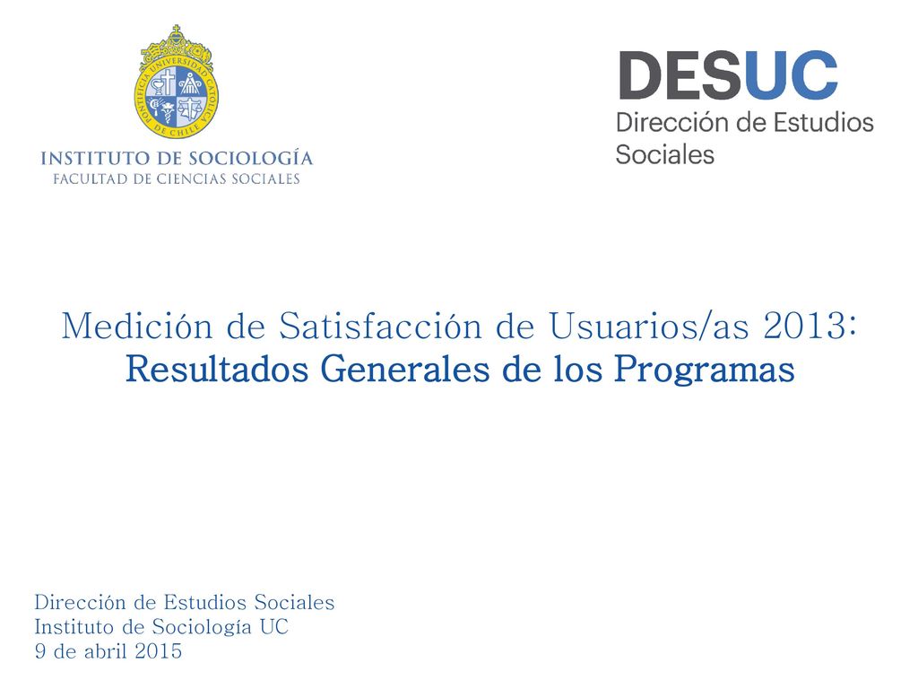 Medición de Satisfacción de Usuarios/as 2013: Resultados Generales de los Programas