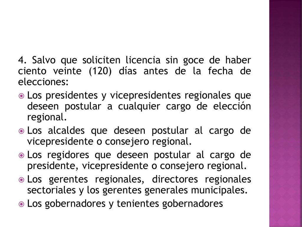 4. Salvo que soliciten licencia sin goce de haber ciento veinte (120) días antes de la fecha de elecciones: