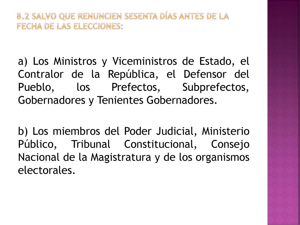 8.2 Salvo que renuncien sesenta días antes de la fecha de las elecciones: