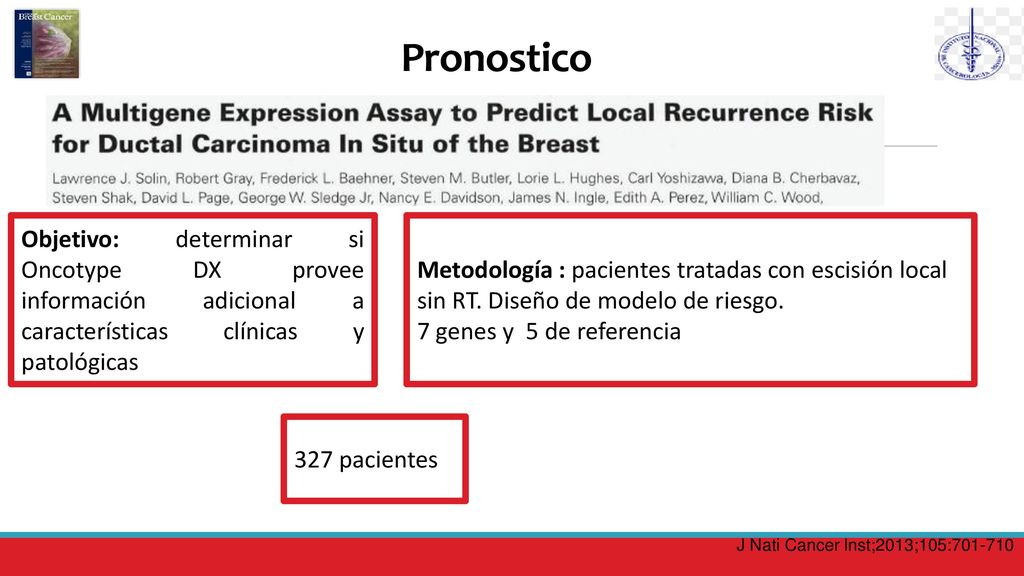 Pronostico Objetivo: determinar si Oncotype DX provee información adicional a características clínicas y patológicas.
