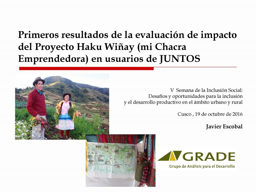 Primeros resultados de la evaluación de impacto del Proyecto Haku Wiñay (mi Chacra Emprendedora) en usuarios de JUNTOS