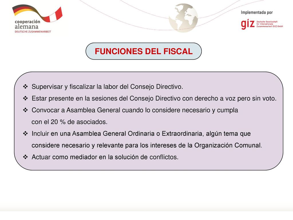 FUNCIONES DEL FISCAL Supervisar y fiscalizar la labor del Consejo Directivo.