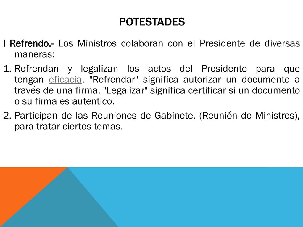 POTESTADES l Refrendo.- Los Ministros colaboran con el Presidente de diversas maneras: