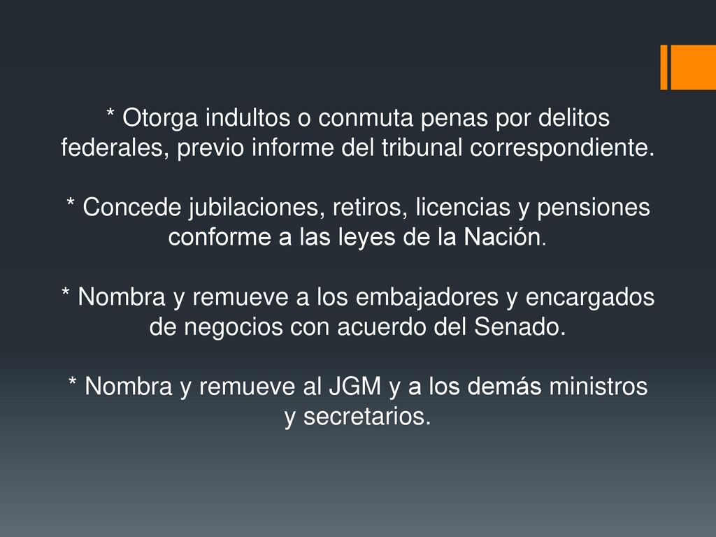 * Otorga indultos o conmuta penas por delitos federales, previo informe del tribunal correspondiente.