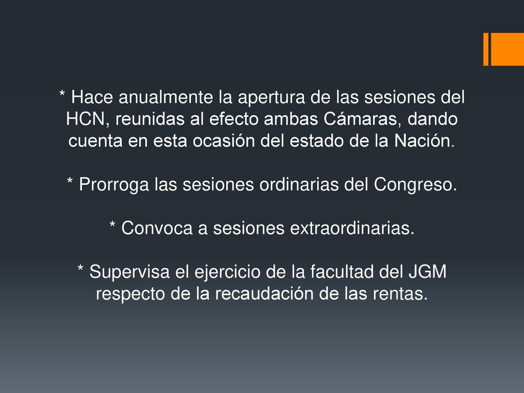 * Hace anualmente la apertura de las sesiones del HCN, reunidas al efecto ambas Cámaras, dando cuenta en esta ocasión del estado de la Nación.