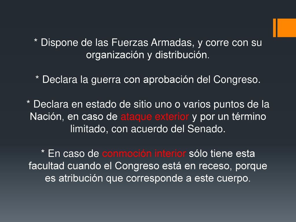 * Dispone de las Fuerzas Armadas, y corre con su organización y distribución.