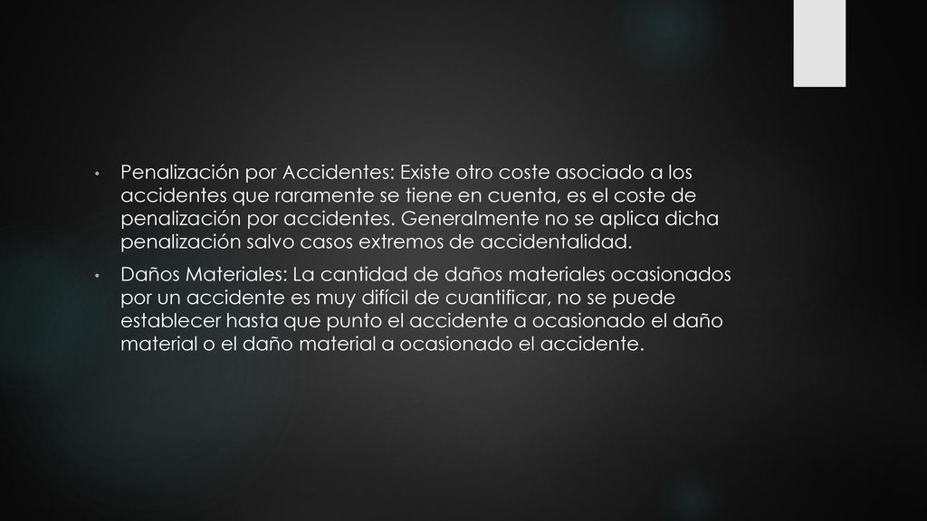 Penalización por Accidentes: Existe otro coste asociado a los accidentes que raramente se tiene en cuenta, es el coste de penalización por accidentes. Generalmente no se aplica dicha penalización salvo casos extremos de accidentalidad.