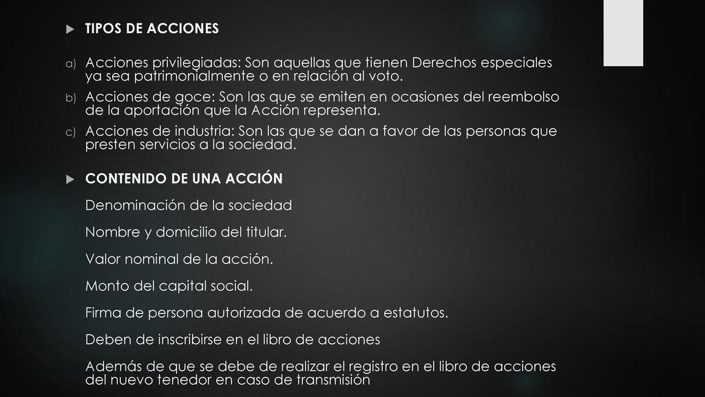 TIPOS DE ACCIONES Acciones privilegiadas: Son aquellas que tienen Derechos especiales ya sea patrimonialmente o en relación al voto.