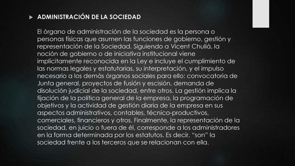 ADMINISTRACIÓN DE LA SOCIEDAD El órgano de administración de la sociedad es la persona o personas físicas que asumen las funciones de gobierno, gestión y representación de la Sociedad.