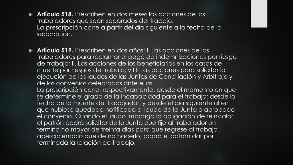 Artículo 518. Prescriben en dos meses las acciones de los trabajadores que sean separados del trabajo. La prescripción corre a partir del día siguiente a la fecha de la separación.