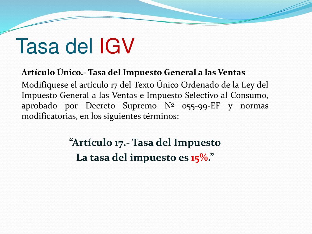Artículo 17.- Tasa del Impuesto La tasa del impuesto es 15%.