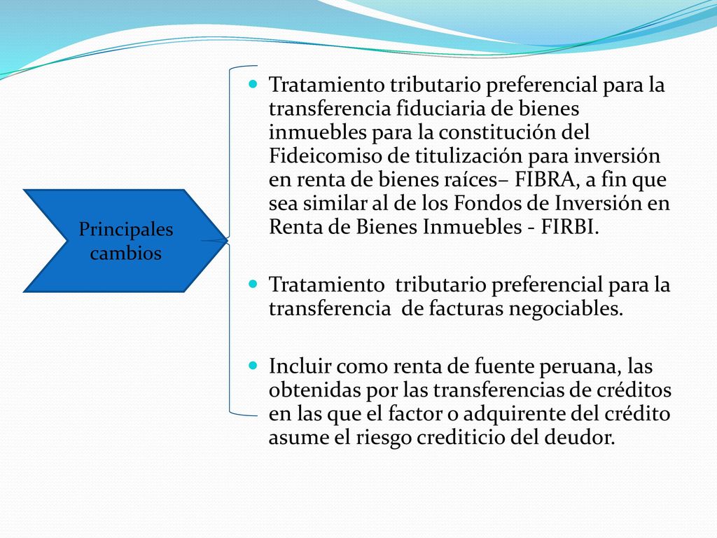 Tratamiento tributario preferencial para la transferencia fiduciaria de bienes inmuebles para la constitución del Fideicomiso de titulización para inversión en renta de bienes raíces– FIBRA, a fin que sea similar al de los Fondos de Inversión en Renta de Bienes Inmuebles - FIRBI.