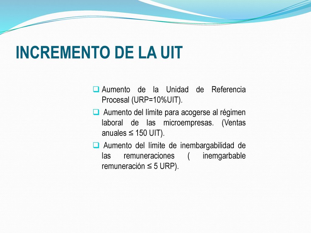 INCREMENTO DE LA UIT Aumento de la Unidad de Referencia Procesal (URP=10%UIT).