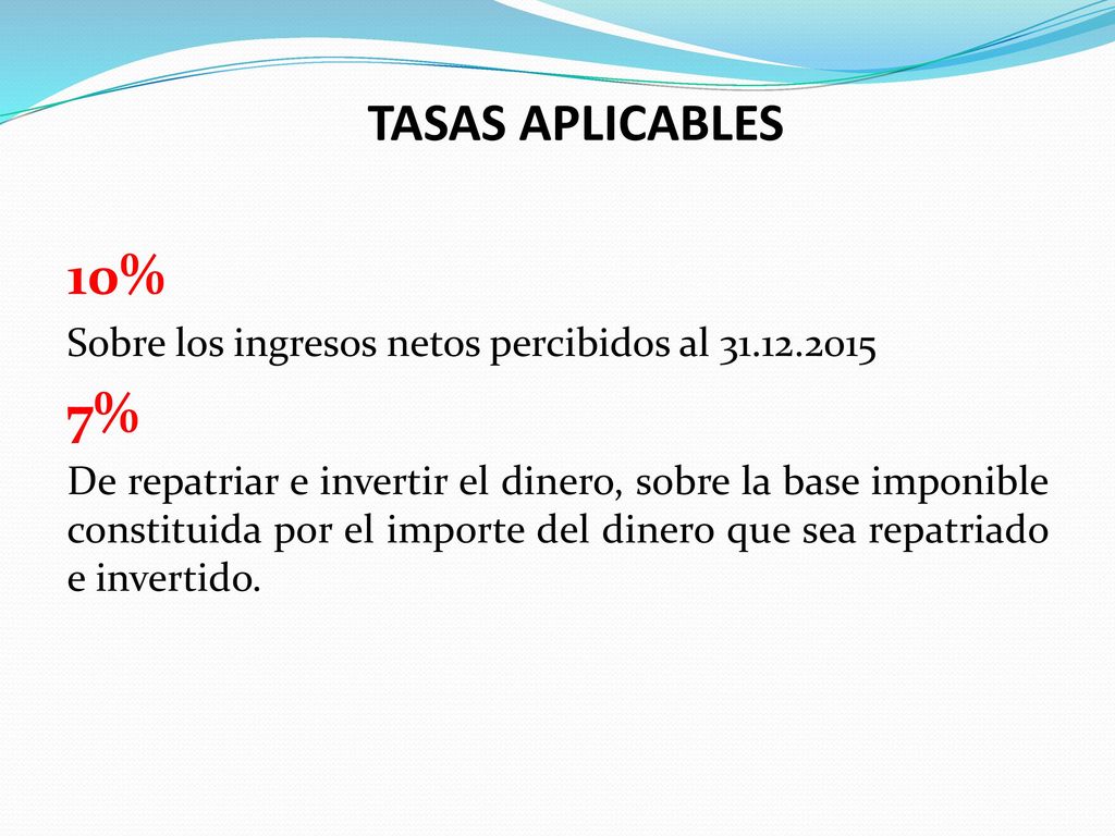 TASAS APLICABLES 10% Sobre los ingresos netos percibidos al %