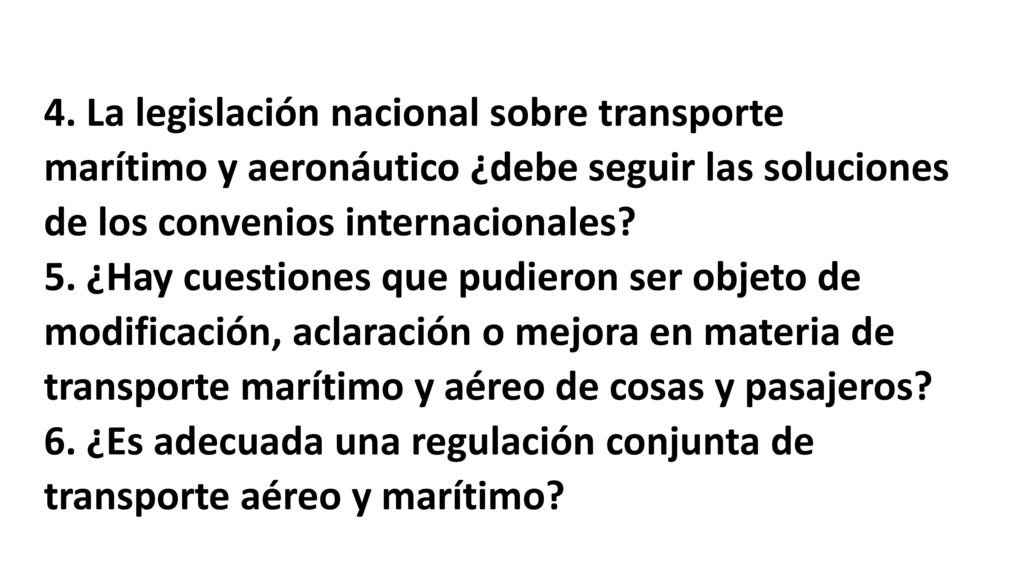 4. La legislación nacional sobre transporte marítimo y aeronáutico ¿debe seguir las soluciones de los convenios internacionales