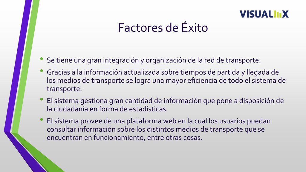 Factores de Éxito Se tiene una gran integración y organización de la red de transporte.