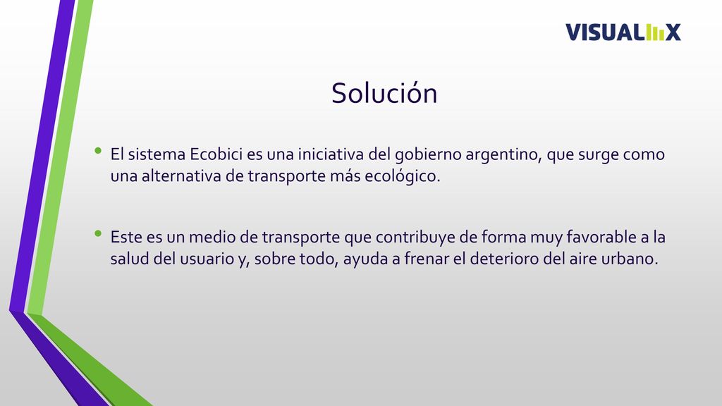 Solución El sistema Ecobici es una iniciativa del gobierno argentino, que surge como una alternativa de transporte más ecológico.