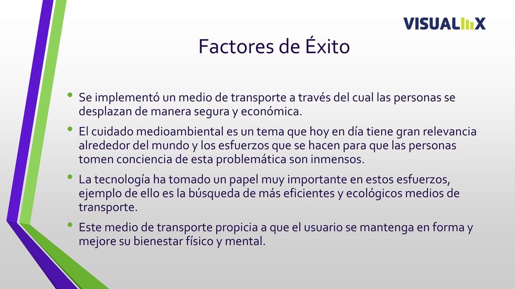 Factores de Éxito Se implementó un medio de transporte a través del cual las personas se desplazan de manera segura y económica.