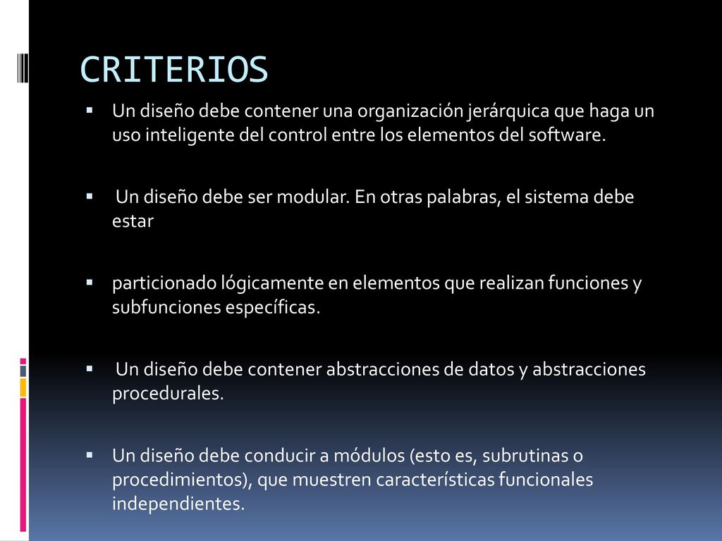 CRITERIOS Un diseño debe contener una organización jerárquica que haga un uso inteligente del control entre los elementos del software.