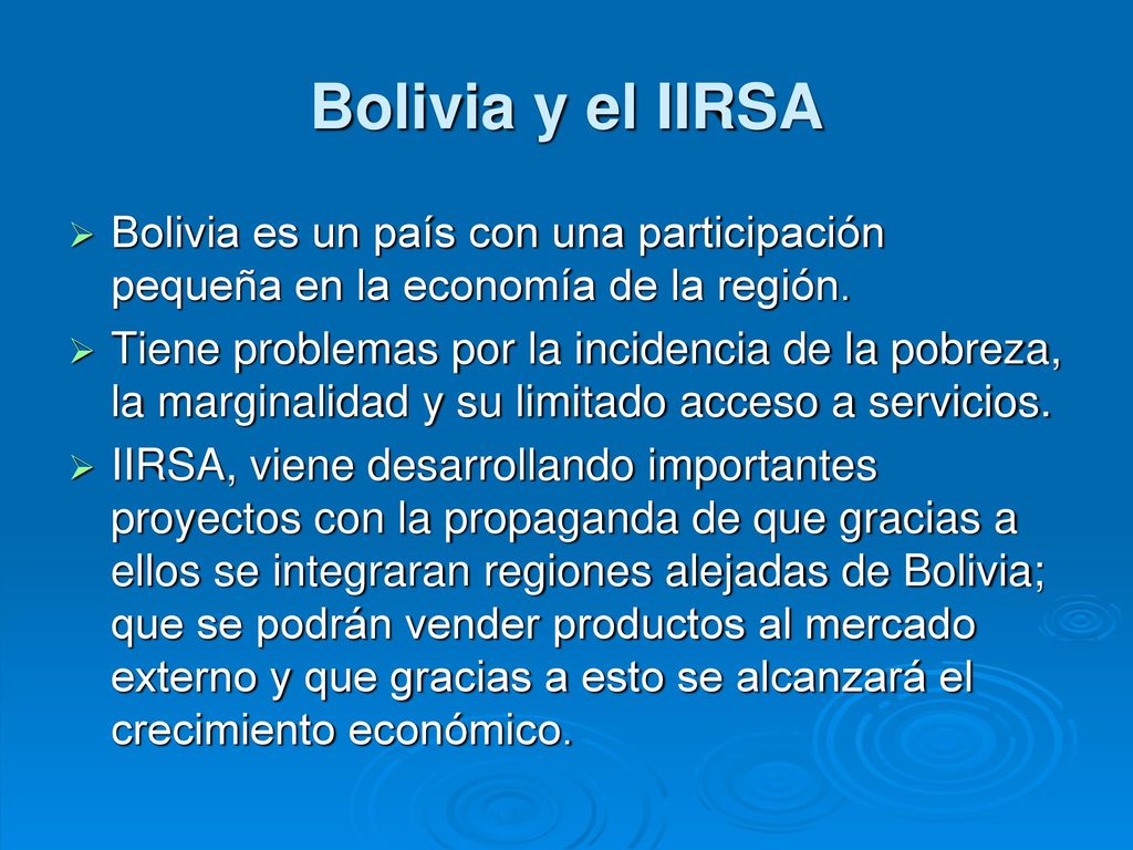 Bolivia y el IIRSA Bolivia es un país con una participación pequeña en la economía de la región.