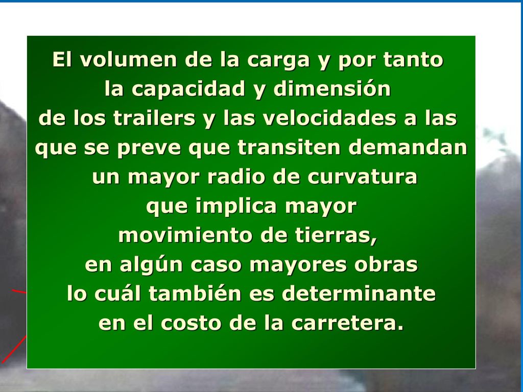 El volumen de la carga y por tanto la capacidad y dimensión
