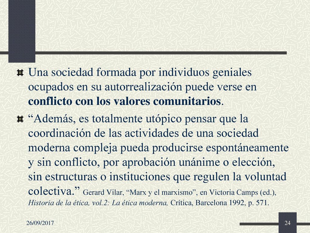 Una sociedad formada por individuos geniales ocupados en su autorrealización puede verse en conflicto con los valores comunitarios.