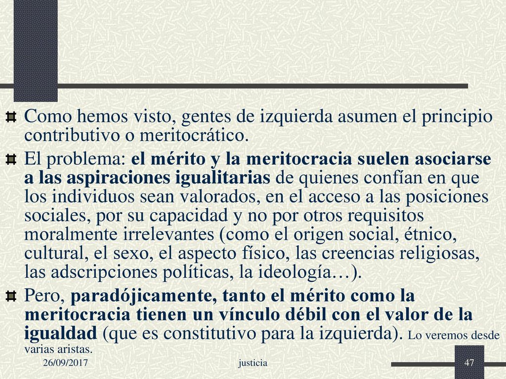 Como hemos visto, gentes de izquierda asumen el principio contributivo o meritocrático.