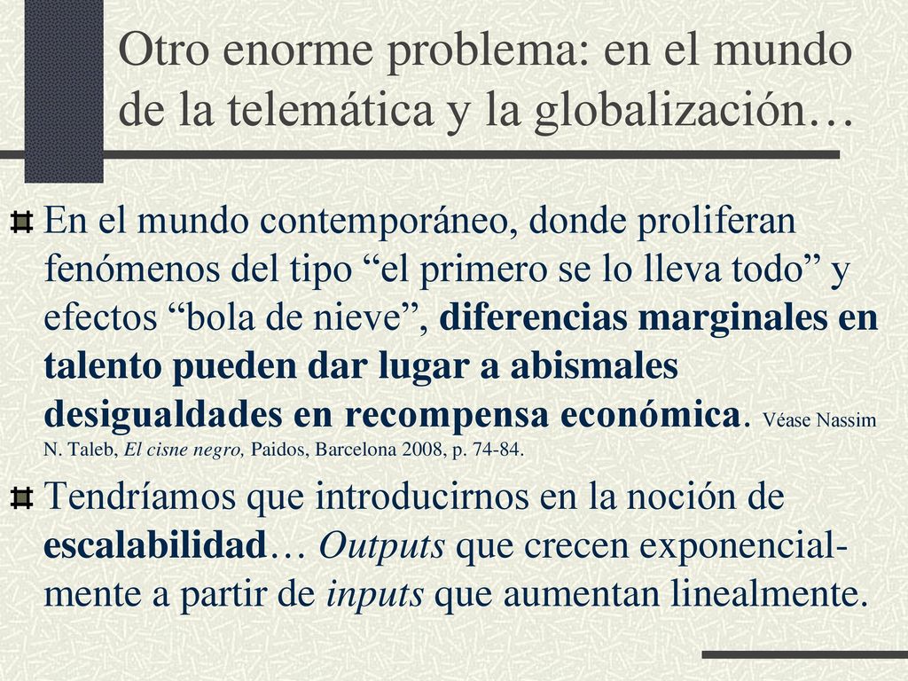 Otro enorme problema: en el mundo de la telemática y la globalización…