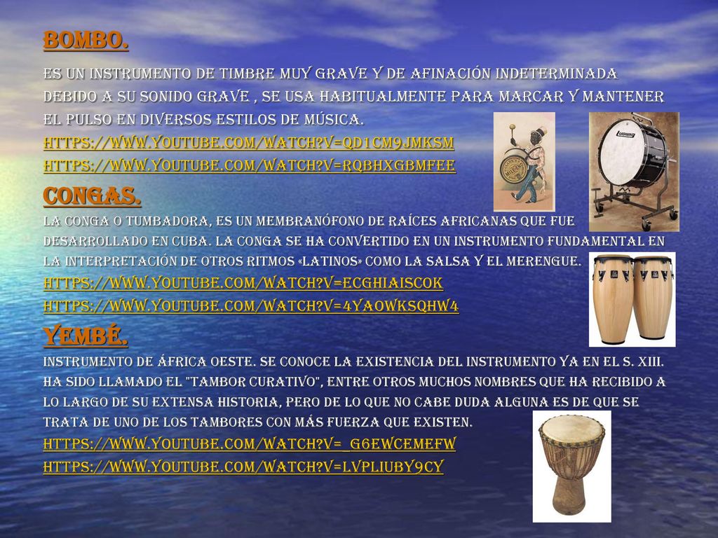 Bombo. es un instrumento de timbre muy grave y de afinación indeterminada. Debido a su sonido grave , se usa habitualmente para marcar y mantener.