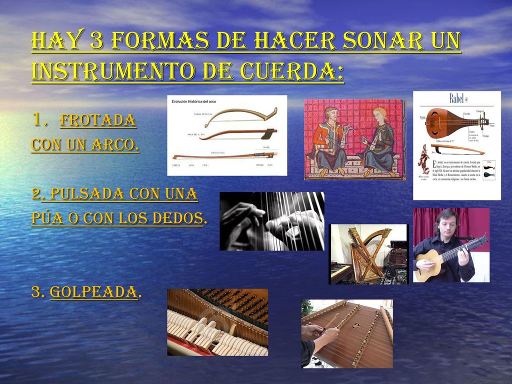 Hay 3 formas de hacer sonar un instrumento de cuerda: