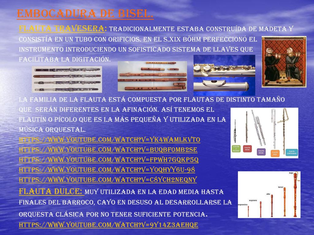 EMBOCADURA DE BISEL. FLAUTA TRAVESERA: TRADICIONALMENTE ESTABA CONSTRUÍDA DE MADETA Y.