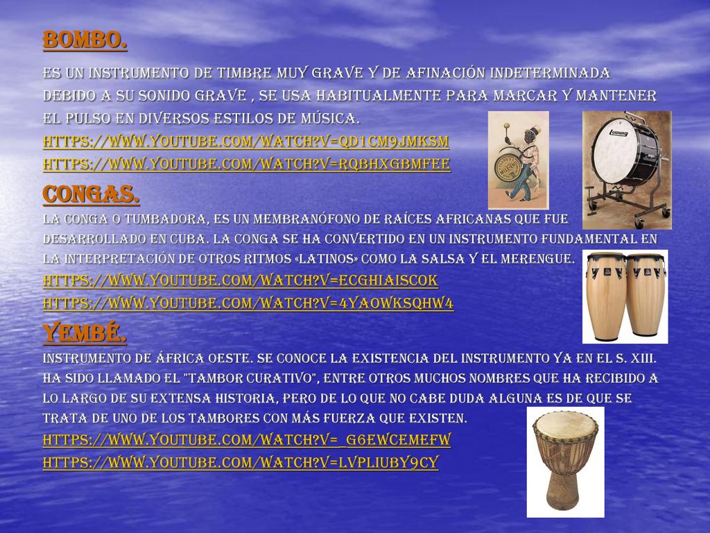 Bombo. es un instrumento de timbre muy grave y de afinación indeterminada. Debido a su sonido grave , se usa habitualmente para marcar y mantener.