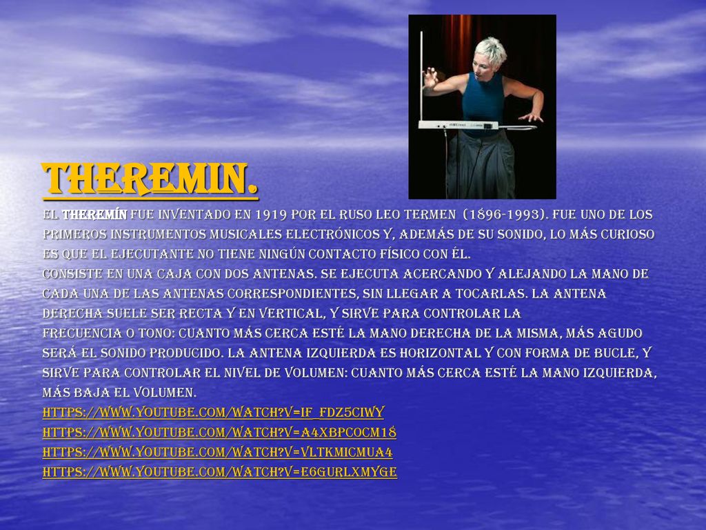 Theremin. El theremín fue inventado en 1919 por el ruso leo termen ( ). Fue uno de los.