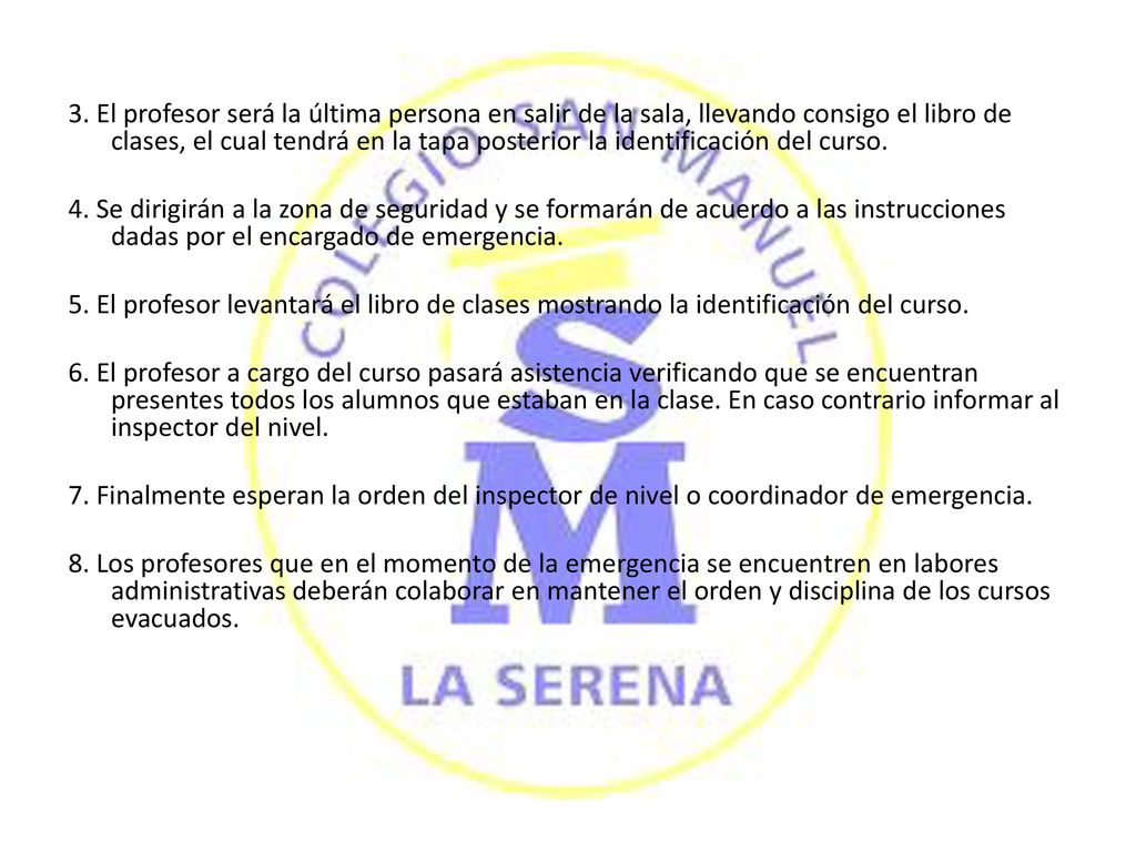 3. El profesor será la última persona en salir de la sala, llevando consigo el libro de clases, el cual tendrá en la tapa posterior la identificación del curso.