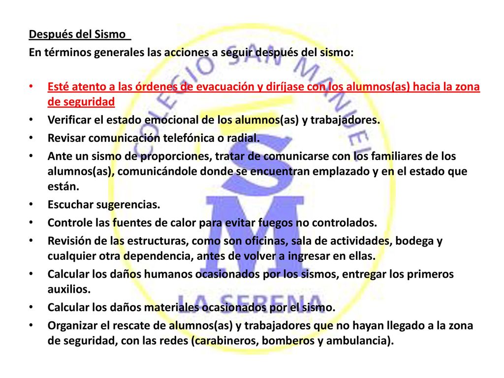 Después del Sismo En términos generales las acciones a seguir después del sismo: