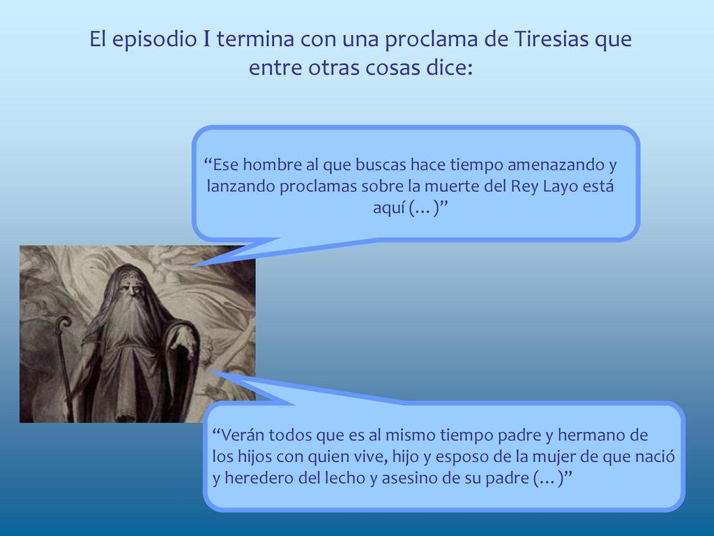 El episodio I termina con una proclama de Tiresias que entre otras cosas dice:
