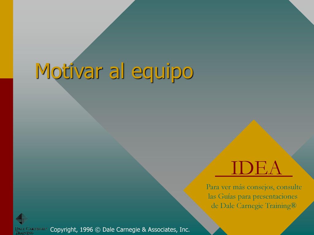 Motivar al equipo IDEA. Para ver más consejos, consulte las Guías para presentaciones de Dale Carnegie Training®