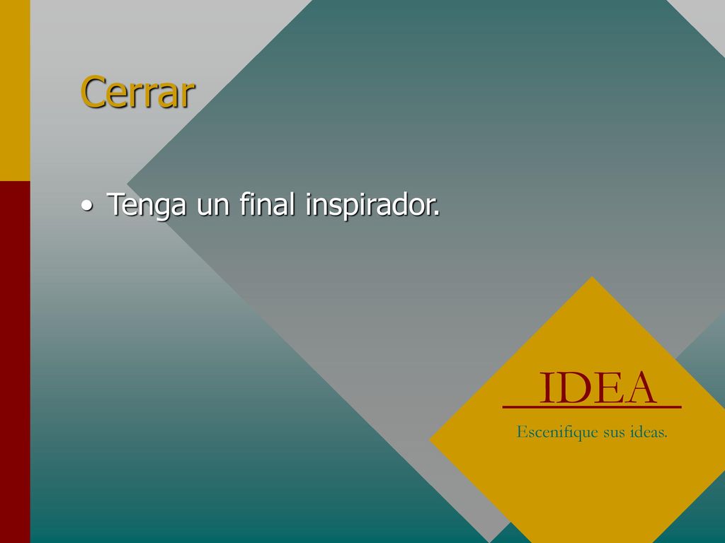 Cerrar Tenga un final inspirador. IDEA Escenifique sus ideas.