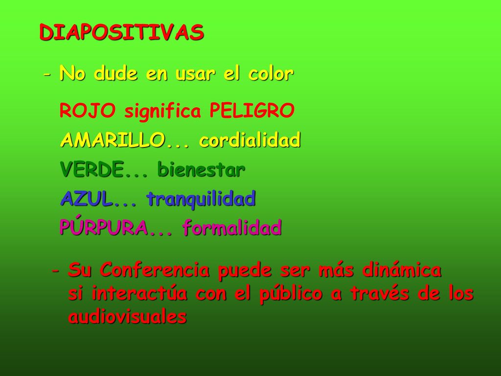 DIAPOSITIVAS No dude en usar el color ROJO significa PELIGRO
