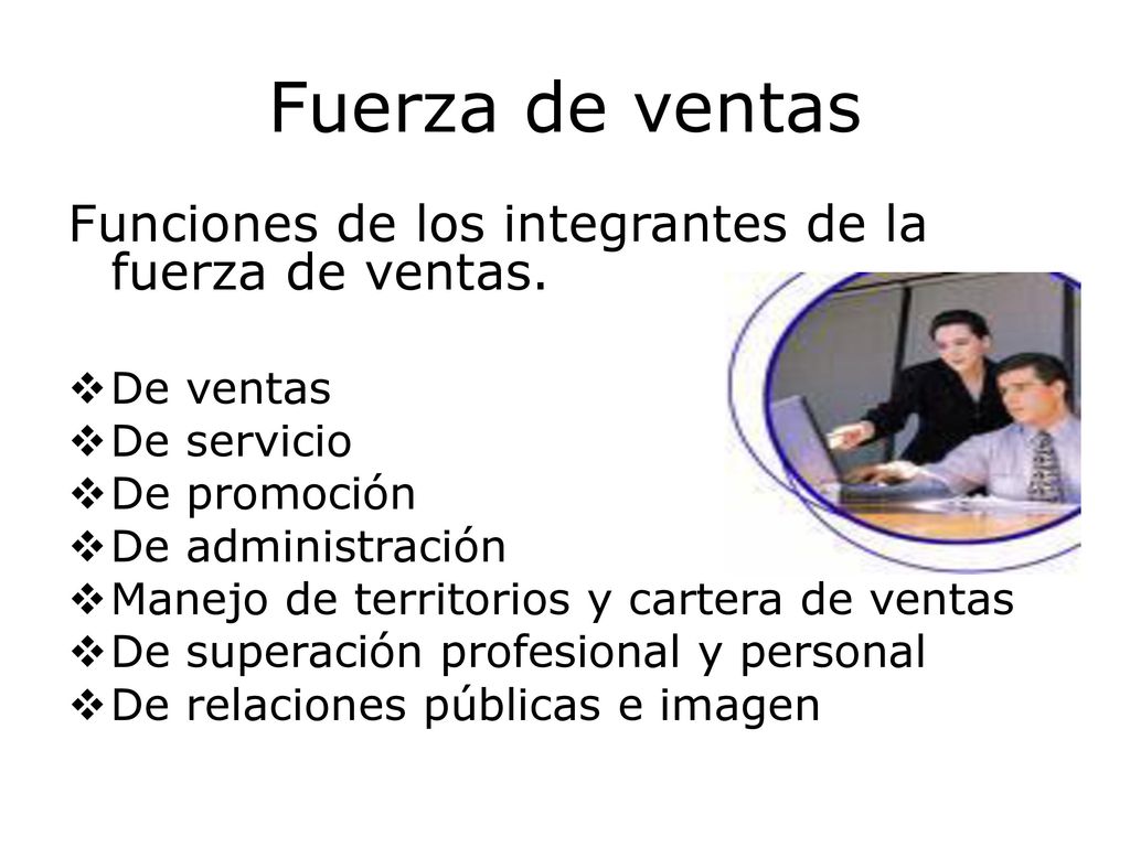 Fuerza de ventas Funciones de los integrantes de la fuerza de ventas.
