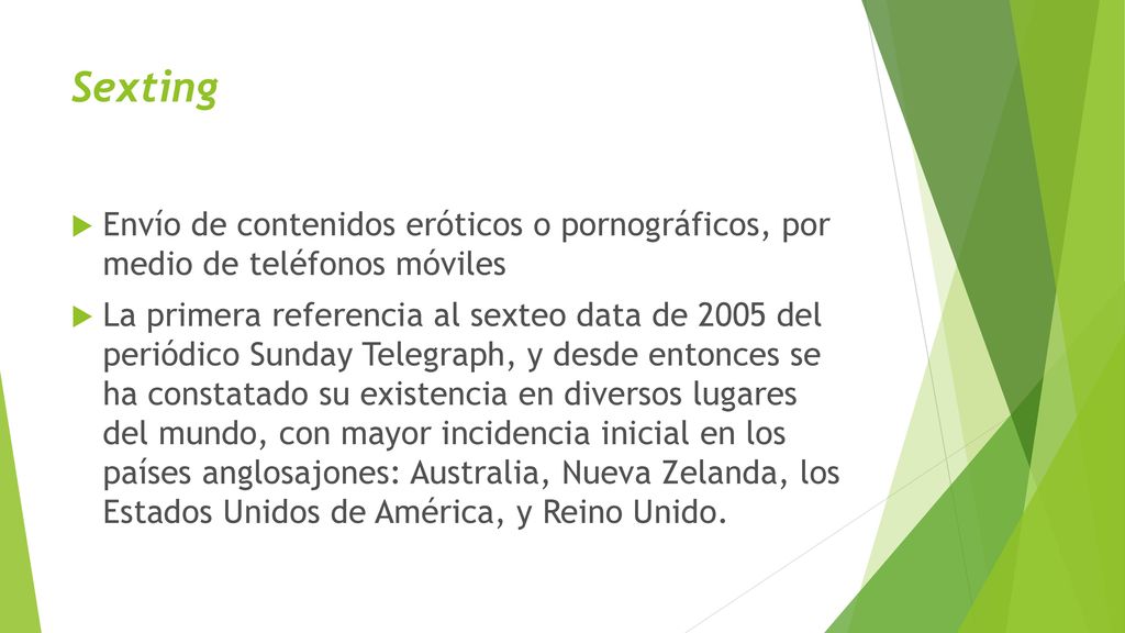 Sexting Envío de contenidos eróticos o pornográficos, por medio de teléfonos móviles.